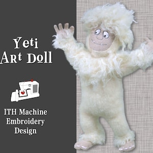 May include: White Yeti art doll with a friendly face, standing with arms outstretched.  The doll is made of fluffy white fabric and has a brown nose and eyes.  The text "Yeti Art Doll" and "ITH Machine Embroidery Design" is visible on a gray background.
