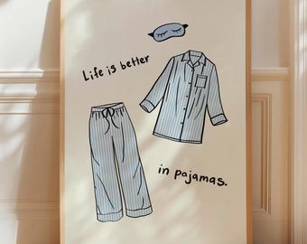 Life Is Better In Pajamas Print Trendy Bedroom Poster Typography Print Sleep Poster Aesthetic Girly Wall Art Bedroom Above Bed Funny Decor