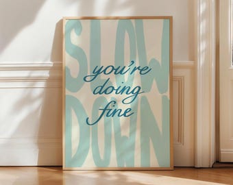 Slow Down Your Doing Fine Print Uplifting Quote Art Print Billy Joel Lyric Poster UNFRAMED Art Light Blue Typography Hand Drawn Wall Art