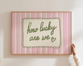 Sage Green and Pink UNFRAMED Positive Wall Art How Lucky Are We Home Decor Trendy Apartment Girl Room Decor Cute Prints Coquette Wall Art