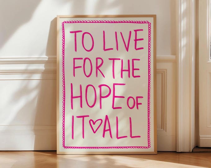 To Live For The Hope Of it All Print Dorm Decor Preppy Pink Poster College Dorm Decor Poster for Girl Bedroom Gift for Her UNFRAMED Poster