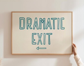 Dramatic Exit Hallway Wall Art Print, Coastal Home Decor, Funny Entryway Poster, Trendy Wall Art, Gift for Friend, Typography Art