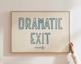 Dramatic Exit Hallway Wall Art Print, Coastal Home Decor, Funny Entryway Poster, Trendy Wall Art, Gift for Friend, Typography Art