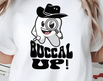 Funny Dental Shirt Design PNG: Buccal Up Teeth, Hygienist Gift