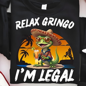 Relax Gringo I'm Legal PNG – Funny Lizard Cinco de Mayo Sublimation – 3 PNG Bundle