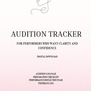 May include: Digital download titled "AUDITION TRACKER" with a minimalist line drawing of a face at the top. The text includes "FOR PERFORMERS WHO WANT CLARITY AND CONFIDENCE" and a list of pages: Audition Log, Preparation Checklist, Performance Reflection, and Feedback Log.