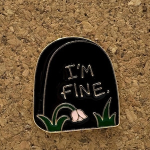 Gravestone &#39;I&#39;m Fine&#39; Enamel Pin - Dark Humor Tombstone Art
