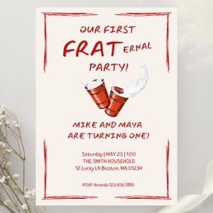 May include: Cream-colored invitation with red text and a red border. The text reads "OUR FIRST FRATERNAL PARTY!" with the names "Mike and Maya" and event details. Two red cups with white liquid are depicted.
