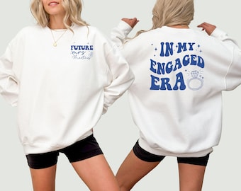 In My Engaged Era Sweatshirt, Custom Future Mrs Sweatshirt, Engagement Gift, Engagement Sweatshirt, Bride Hoodie, New Bride Gift