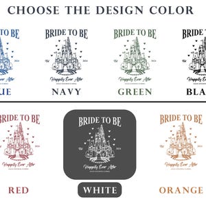 May include: A graphic design showing six different color options for a "Bride to Be" t-shirt design. The design features a stylized illustration of Cinderella's castle with the text "Bride to Be" above the castle and "Happily Ever After" below the castle. The color options are blue, navy, green, black, red, white, and orange.
