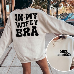 In My Wifey Era Custom Mrs Sweatshirt, Wife Sweatshirt, In My Wife Era Hoodie, Custom Mrs Hoodie, Wife To Be Gifts, Wedding Sweatshirt