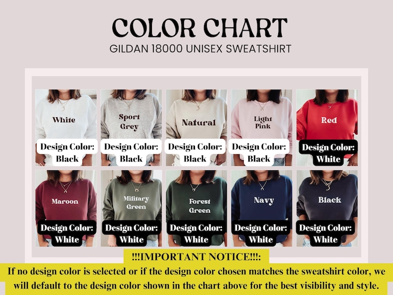 May include: Color chart for Gildan 18000 unisex sweatshirts. The chart shows different sweatshirt colors with corresponding design color options. The design color options are black and white.  The sweatshirt colors include white, sport grey, natural, light pink, red, maroon, military green, forest green, navy, and black.