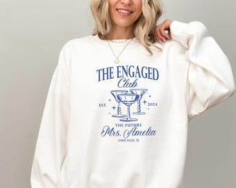 The Engaged Club Sweatshirt: Custom Engagement Gift for Bride