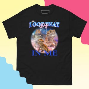 I got that dog in me lizard 100% Unisex classic tee