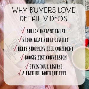 May include: Image with text: "WHY BUYERS LOVE DETAIL VIDEOS." The text is on a white background with pink and denim fabric in the background. The text is followed by a list of benefits with checkmarks.