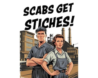 SCABS GET STICHES! Shirt | Pro Union Protest Shirt | Worker Solidarity