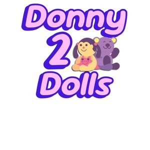 May include: The logo features the text "Donny 2 Dolls" in pink letters with a blue outline. Two cartoon dolls are depicted: a girl doll with pigtails and a teddy bear doll. The background is white.