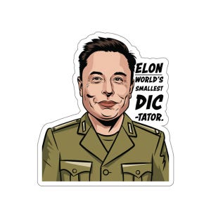 Elon Musk Sticker Error: World's Smallest Dic-tator | Satire