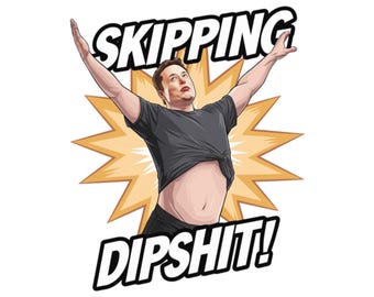 Elon Musk - Skipping Dipshit Satirical Design | Subversive T-Shirt