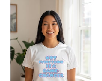 Not Everything Is a Gamechanger - Unisex Graphic T-Shirt