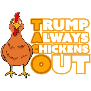 Chicken TACO Trump - Trump Always Chickens Out | Protest T-Shirt