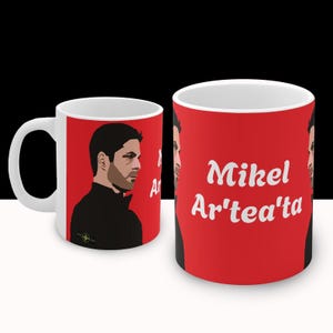 Mikel Arteta mug,  Mikel Ar&#39;tea&#39;ta, funny mug, arsenal mug, Mikel, gunners mug, arsenal gift, football mug, pun mug, footy mug, afc mug,