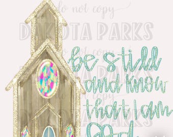 May include: A watercolor illustration of a church with a gold glitter finish. The text "Be still and know that I am God." is written in a teal blue font with a gold glitter outline.