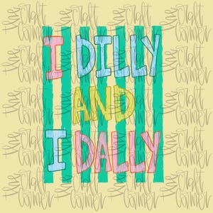 Dilly Dally PNG, I Dilly und I Dally PNG, Grafik T-Shirt PNG, Frühling Png, Mama Png, Girly Png, Trendy Png, Schlagwort Png, Boutique Png Bild 2