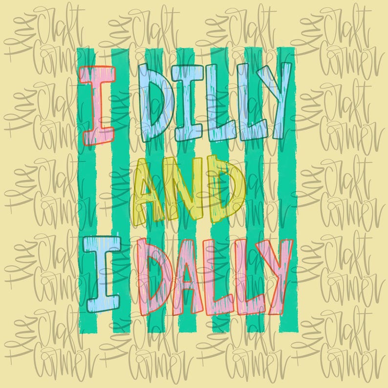 Dilly Dally PNG, I Dilly und I Dally PNG, Grafik T-Shirt PNG, Frühling Png, Mama Png, Girly Png, Trendy Png, Schlagwort Png, Boutique Png Bild 2