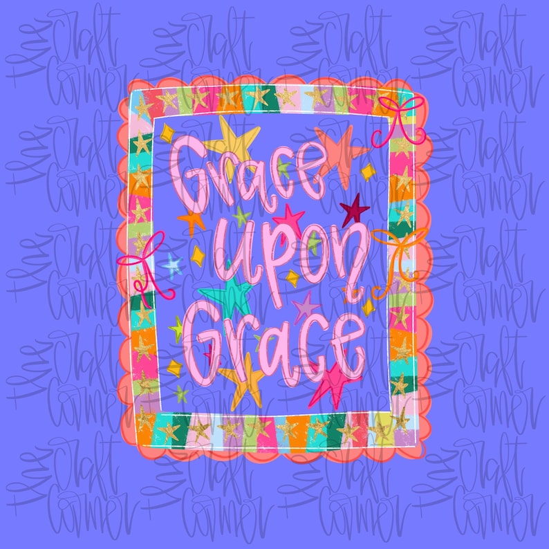 May include: A digital graphic featuring the phrase "Grace upon Grace" in pink script, adorned with colourful stars and a decorative border. The background is a solid purple, with a repeating pattern of "The Craft Corner".