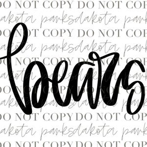 May include: Black and white cursive text that reads "bears".