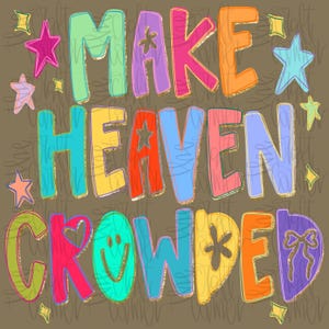 Make Heaven Crowded png, religieuze png, preppy png, handletters png, doodle png, smiley png, millennial png, coquette png, shabby png