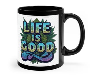 CannaAffirmation: "Life is Good" - Blue Dream Black Coffee Mug - Motivational Canna Mug 11oz