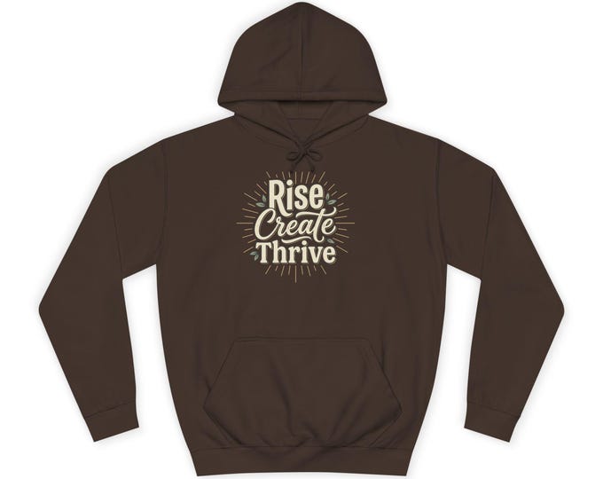 Rise Create Thrive Hoodie | Handlettered Motivational Text, Casual Pullover