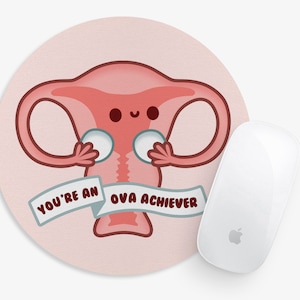 You&#39;re An Ova Achiever Mouse Pad, Doula, Maternity Nurse, OBGYN, Medical Student, Nursing Student, Physicians Assistant, Anatomy, Desk Decor