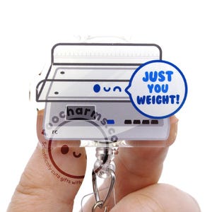 Just You Weight ID Badge Reel for NICU Nurses, Postpartum, Mother Baby, Neonatologists, Nursing Student, Pediatric RN, Pediatrician, Doctor