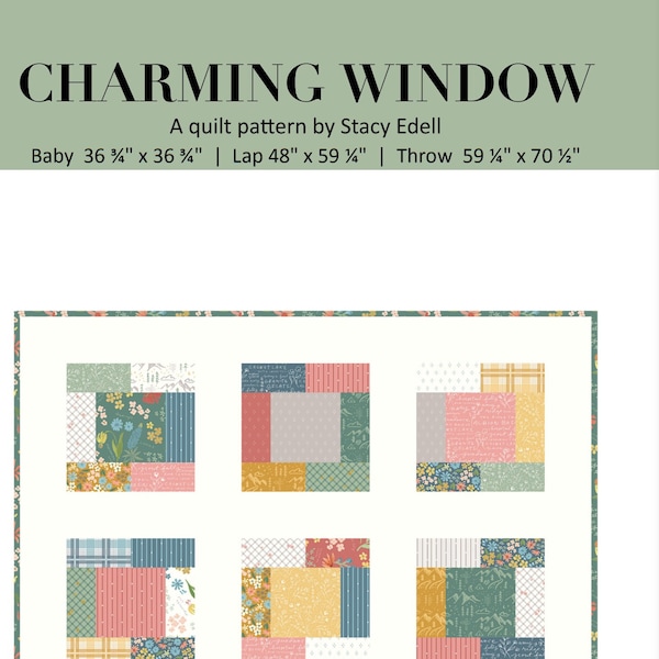 Charming Window Quilt Pattern by Stacy Edell, multiple sizes, precut friendly, charm pack, layer cake, novelty fabric, beginner friendly