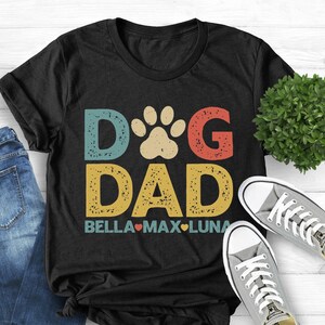 Personalized Dog Dad Shirt With Dog Names, Dog Dad Custom Gift, Dog Dad Fathers Day Present, Cute New Dog, Best Dog Dad Ever, Dog Owner Tee