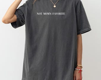 Comfort Colors® Not Mom’s Favorite Shirt, Mom’s Favorite Daughter Shirt, Funny Daughter Shirt, Gift for Sister & Brother Funny Family Shirt