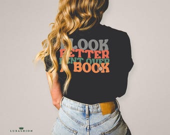 I Look Better Bent Over A Book Shirt, Book Lover Gift
