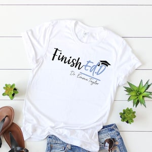 Custom Doctor Graduation 2025 Shirt, Doctorate Graduation Gift, Finished Ed.D Shirt, Doctor Of Education, Graduation Gift, College Grad Gift