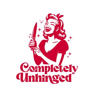Completely Unhinged SVG PNG, Trendy Vintage Retro Housewife Funny Sarcastic Sublimation Design Tee Shirt Mug Tote png SVG Cut File Download
