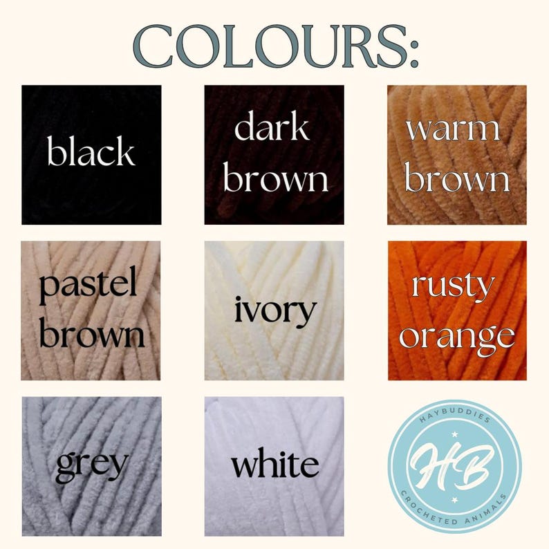 May include: Image showcasing a color palette for crocheted items. The colors include black, dark brown, warm brown, pastel brown, ivory, rusty orange, grey, and white. The text "COLOURS:" is at the top. A logo for "Haybuddies Crocheted Animals" is at the bottom.