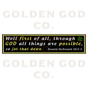 May include: A yellow and black sticker with the text "Well first of all, through GOD all things are possible, so jot that down - Ronald McDonald S8:E-5" and a green shamrock.