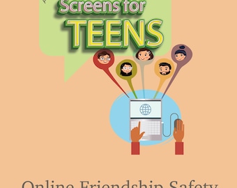May include: A graphic poster with a light peach background featuring the text Screens for TEENS and Online Friendship Safety. It shows a laptop connected to a mouse, with five speech bubbles containing illustrated faces connected to the device.