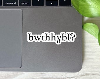 Twilight-Inspired Sticker: bwthhybl? | Multiple Sizes Available