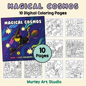 May include: A digital coloring book titled "Magical Cosmos" with 10 pages. The cover features a cartoon cat in a witch hat riding a broom. The pages contain line art illustrations of magical themes, with the text "Cute & Cozy Coloring" and "Wurley Art Studio".