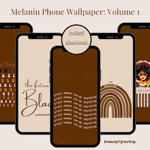 May include: A collection of five smartphones displaying digital wallpapers. The wallpapers feature inspirational text, illustrations, and phrases such as "Black women can do anything" and "Black hair is beautiful." The color palette includes shades of brown, beige, and black.