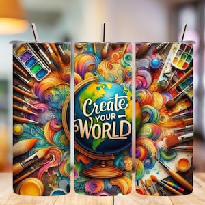 May include: A colorful tumbler with a globe and paintbrushes. The globe has the text "Create Your World" on it. The tumbler is perfect for artists and anyone who loves to express themselves.