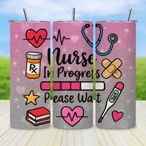 May include: A set of three stainless steel tumblers with a pink glitter gradient design. Each tumbler features medical-themed graphics, including a heart, stethoscope, and the text "Nurse In Progress Please Wait."